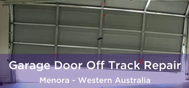 Garage Door Off Track Repair Menora - Western Australia