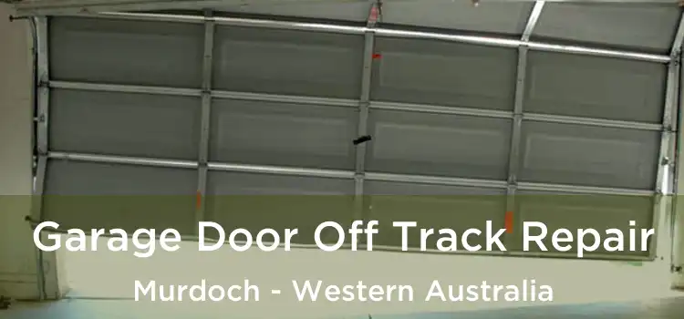 Garage Door Off Track Repair Murdoch - Western Australia