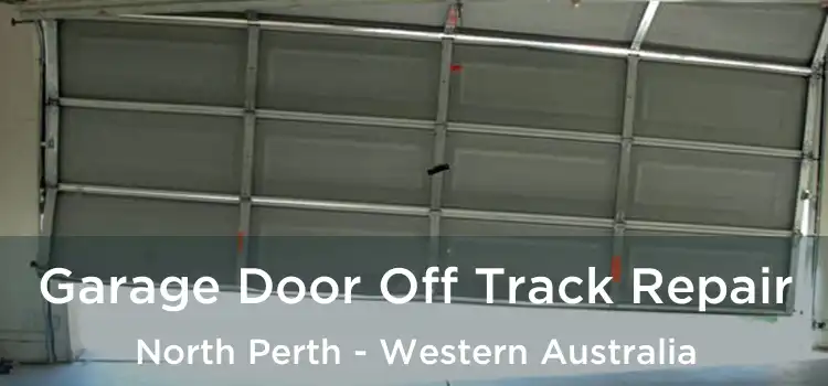 Garage Door Off Track Repair North Perth - Western Australia