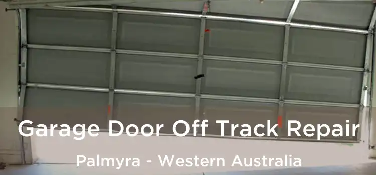 Garage Door Off Track Repair Palmyra - Western Australia