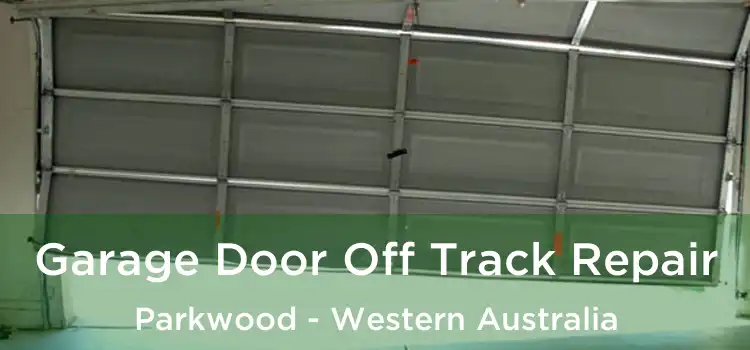Garage Door Off Track Repair Parkwood - Western Australia
