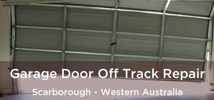 Garage Door Off Track Repair Scarborough - Western Australia