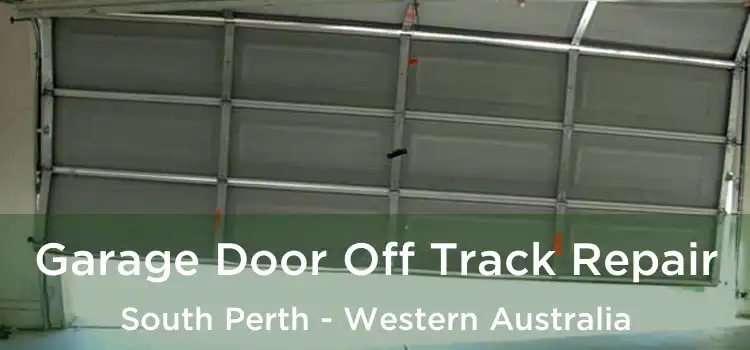 Garage Door Off Track Repair South Perth - Western Australia