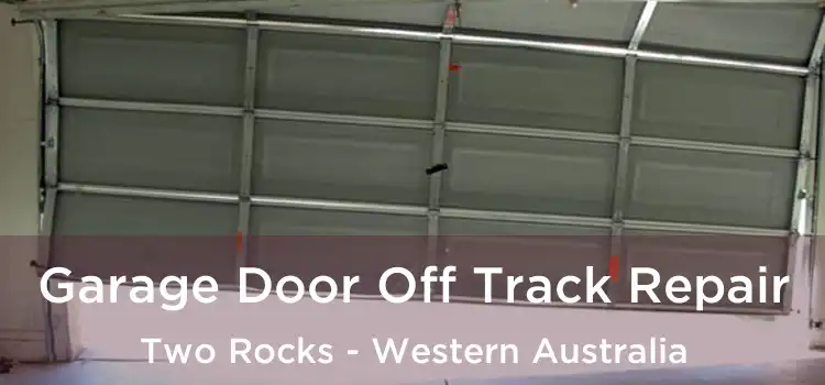 Garage Door Off Track Repair Two Rocks - Western Australia
