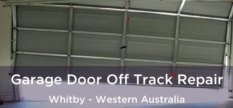 Garage Door Off Track Repair Whitby - Western Australia