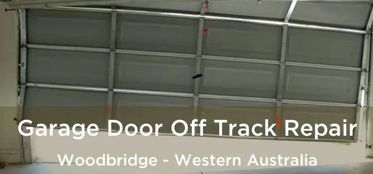 Garage Door Off Track Repair Woodbridge - Western Australia