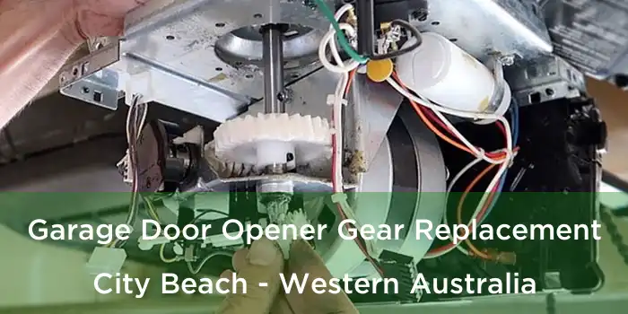 Garage Door Opener Gear Replacement City Beach - Western Australia