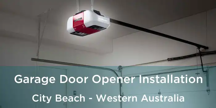 Garage Door Opener Installation City Beach - Western Australia