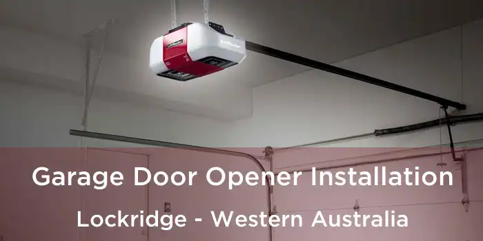 Garage Door Opener Installation Lockridge - Western Australia