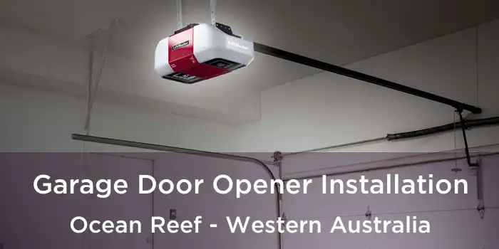 Garage Door Opener Installation Ocean Reef - Western Australia