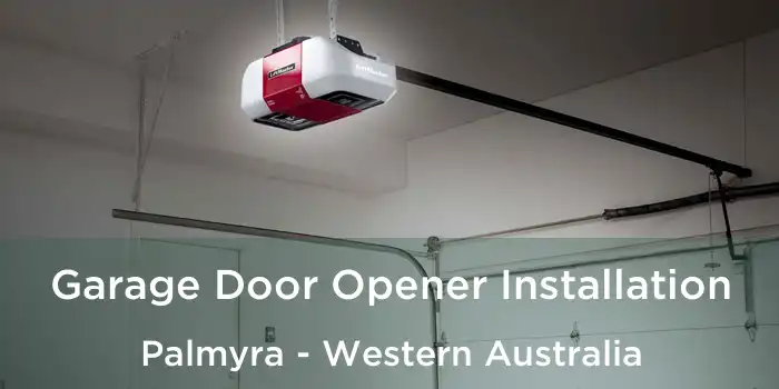 Garage Door Opener Installation Palmyra - Western Australia