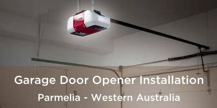 Garage Door Opener Installation Parmelia - Western Australia