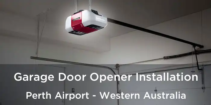 Garage Door Opener Installation Perth Airport - Western Australia