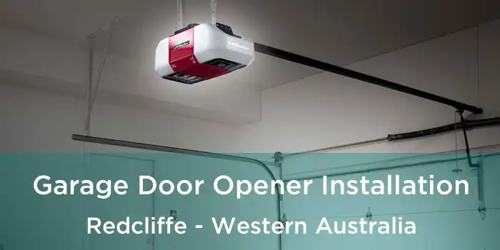Garage Door Opener Installation Redcliffe - Western Australia
