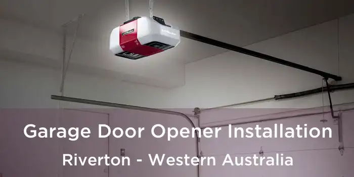 Garage Door Opener Installation Riverton - Western Australia