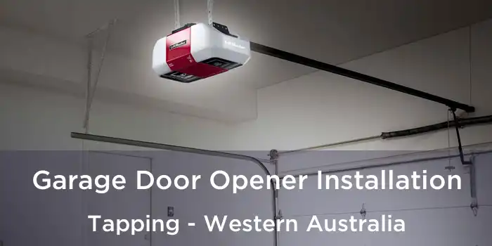 Garage Door Opener Installation Tapping - Western Australia