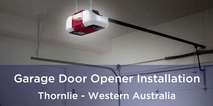 Garage Door Opener Installation Thornlie - Western Australia
