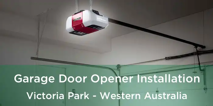 Garage Door Opener Installation Victoria Park - Western Australia