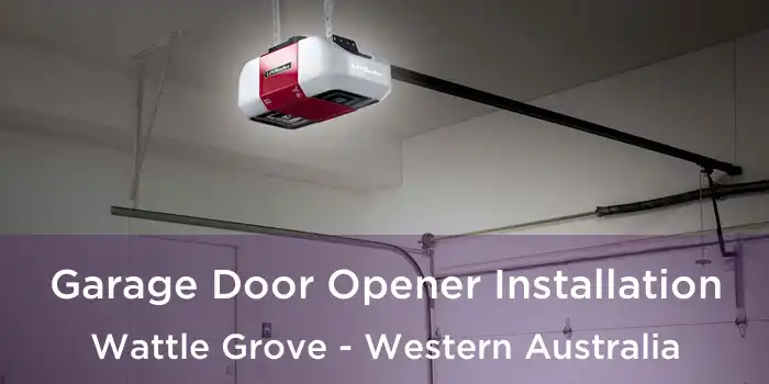 Garage Door Opener Installation Wattle Grove - Western Australia