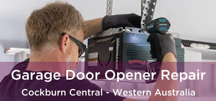 Garage Door Opener Repair Cockburn Central - Western Australia