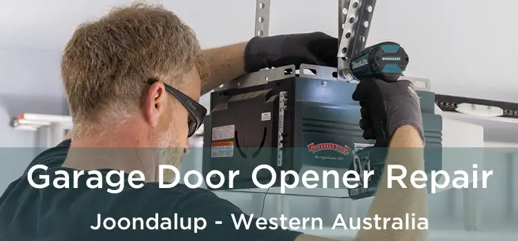 Garage Door Opener Repair Joondalup - Western Australia