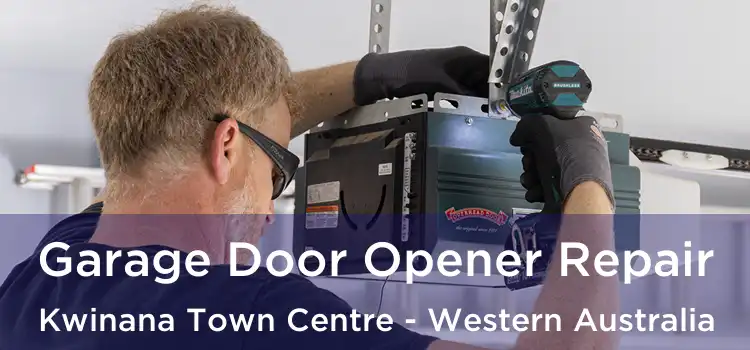 Garage Door Opener Repair Kwinana Town Centre - Western Australia