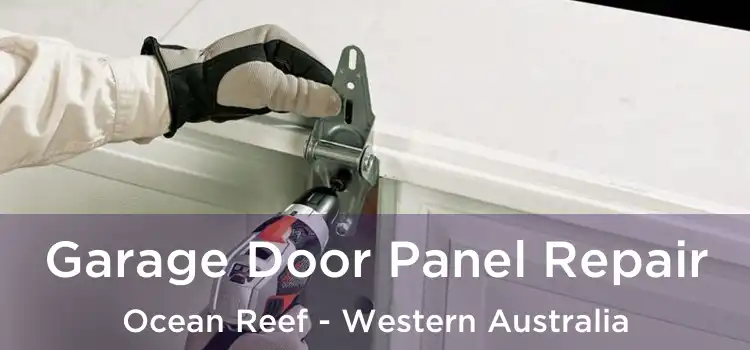 Garage Door Panel Repair Ocean Reef - Western Australia
