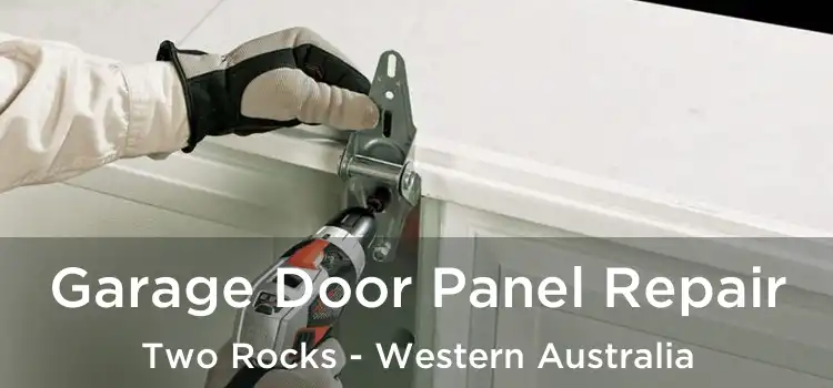 Garage Door Panel Repair Two Rocks - Western Australia