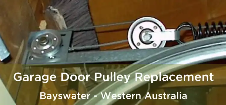 Garage Door Pulley Replacement Bayswater - Western Australia