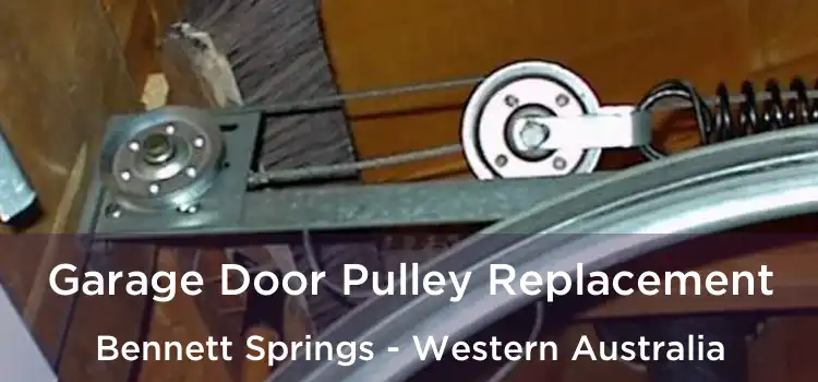 Garage Door Pulley Replacement Bennett Springs - Western Australia