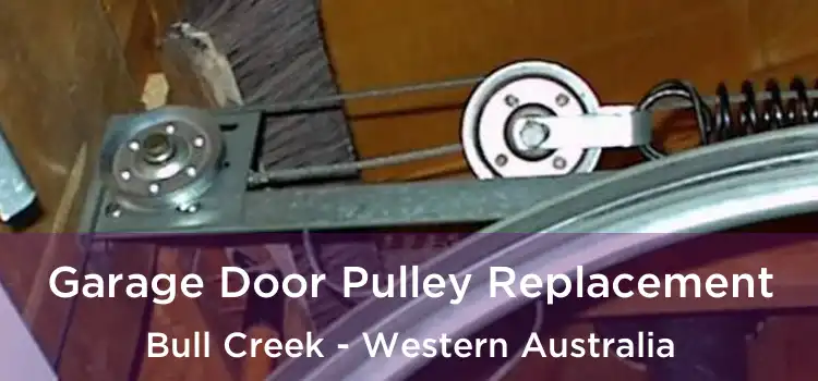 Garage Door Pulley Replacement Bull Creek - Western Australia