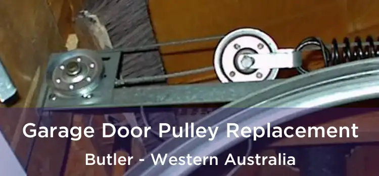 Garage Door Pulley Replacement Butler - Western Australia