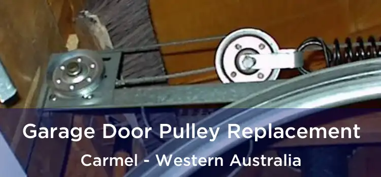 Garage Door Pulley Replacement Carmel - Western Australia
