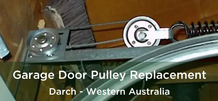 Garage Door Pulley Replacement Darch - Western Australia