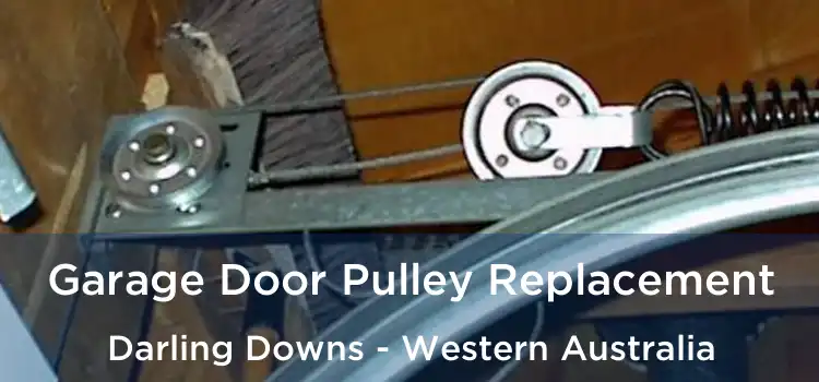Garage Door Pulley Replacement Darling Downs - Western Australia