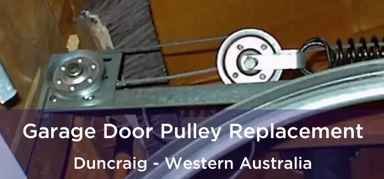 Garage Door Pulley Replacement Duncraig - Western Australia