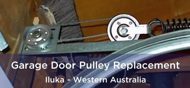 Garage Door Pulley Replacement Iluka - Western Australia