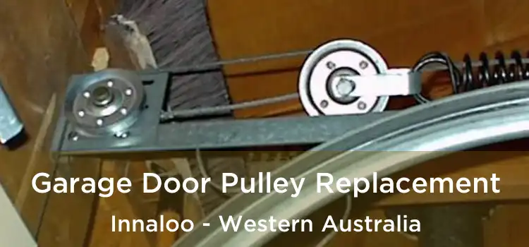 Garage Door Pulley Replacement Innaloo - Western Australia