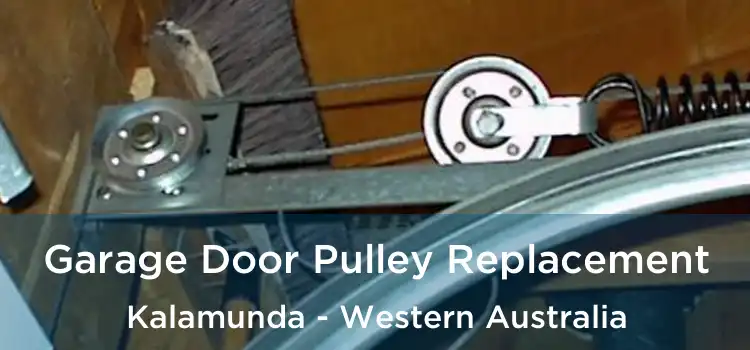 Garage Door Pulley Replacement Kalamunda - Western Australia