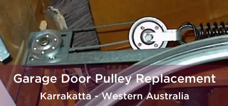 Garage Door Pulley Replacement Karrakatta - Western Australia