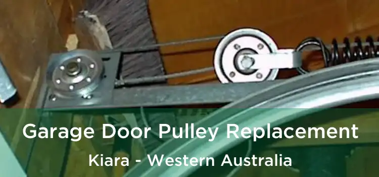 Garage Door Pulley Replacement Kiara - Western Australia