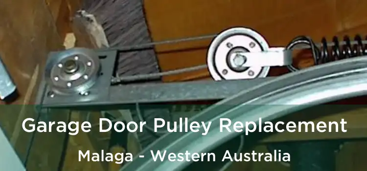 Garage Door Pulley Replacement Malaga - Western Australia