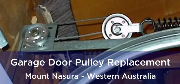 Garage Door Pulley Replacement Mount Nasura - Western Australia