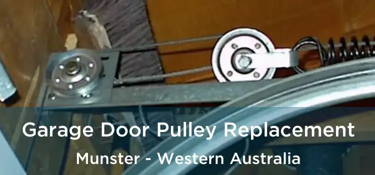 Garage Door Pulley Replacement Munster - Western Australia