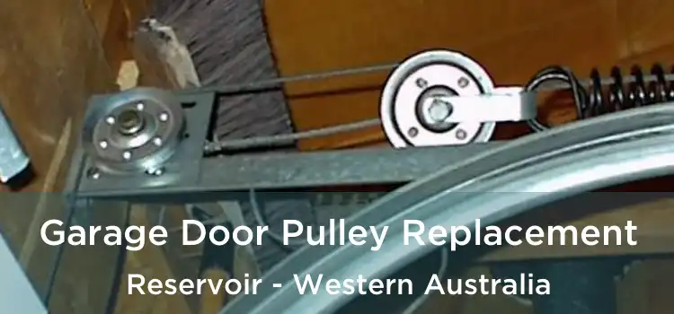Garage Door Pulley Replacement Reservoir - Western Australia