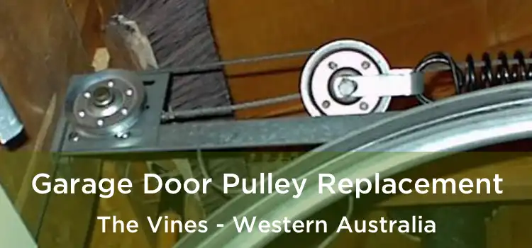 Garage Door Pulley Replacement The Vines - Western Australia