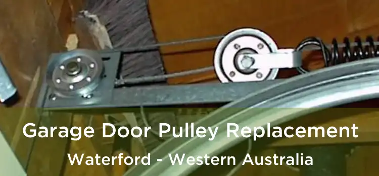 Garage Door Pulley Replacement Waterford - Western Australia