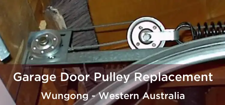 Garage Door Pulley Replacement Wungong - Western Australia