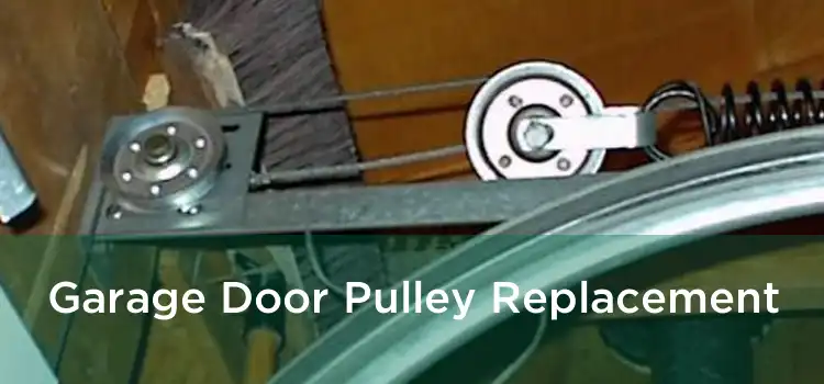 Garage Door Pulley Replacement 
