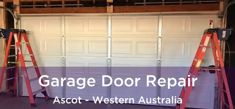 Garage Door Repair Ascot - Western Australia